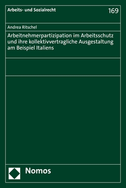 Arbeitnehmerpartizipation im Arbeitsschutz und ihre kollektivvertragliche Ausgestaltung am Beispiel Italiens von Ritschel,  Andrea