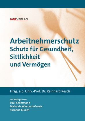 Arbeitnehmerschutz von Kellermann,  Paul, Kissich,  Susanne, Resch,  Reinhard, Windisch-Graetz,  Michaela