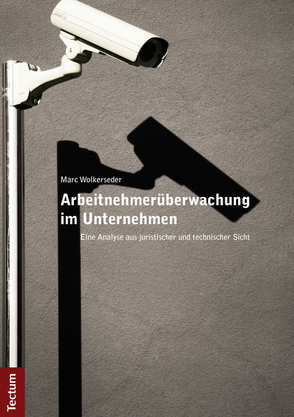 Arbeitnehmerüberwachung im Unternehmen von Wolkerseder,  Marc
