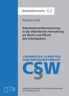 Arbeitnehmerüberwachung in der öffentlichen Verwaltung als Recht und Pflicht des Arbeitgebers von Gork,  Andreas