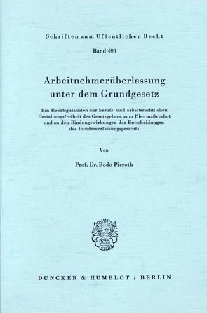 Arbeitnehmerüberlassung unter dem Grundgesetz. von Pieroth,  Bodo