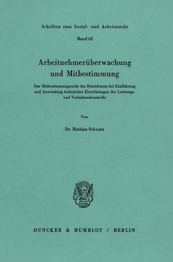 Arbeitnehmerüberwachung und Mitbestimmung. von Schwarz,  Mathias