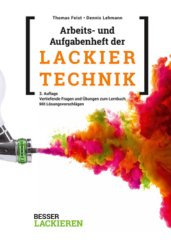 Arbeits- und Aufgabenheft der Lackiertechnik von Feist,  Thomas, Lehmann,  Dennis