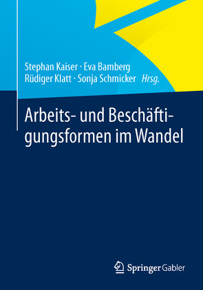 Arbeits- und Beschäftigungsformen im Wandel von Bamberg,  Eva, Kaiser,  Stephan, Klatt,  Rüdiger, Schmicker,  Sonja