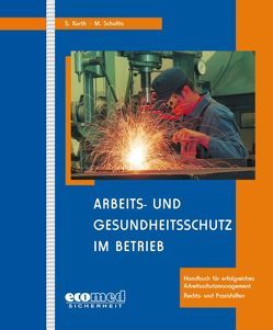 Arbeits- und Gesundheitsschutz im Betrieb von Kurth,  Sönke, Schultis,  Michael