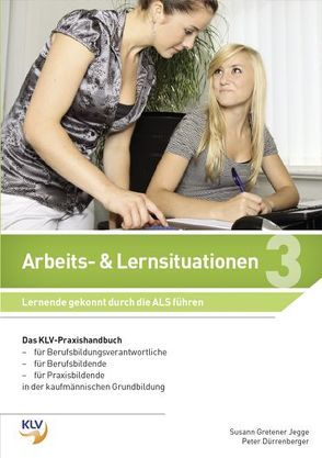 Lernende gekonnt durch die ALS führen / Arbeits- und Lernsituationen von Dürrenberger, Gretener Jegge,  Susann