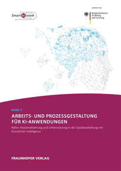 Arbeits- und Prozessgestaltung für KI-Anwendungen. von Dukino,  Claudia, Ganz,  Walter, Hoppe,  Markus, Kremer,  David, Tombeil,  Anne-Sophie, Zaiser,  Helmut, Zanker,  Claus