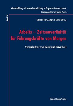 Arbeits – Zeitsouveränität für Führungskräfte von Morgen von Peters,  Sibylle, von Garrel,  Jörg