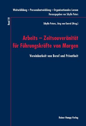 Arbeits – Zeitsouveränität für Führungskräfte von Morgen von Peters,  Sibylle, von Garrel,  Jörg