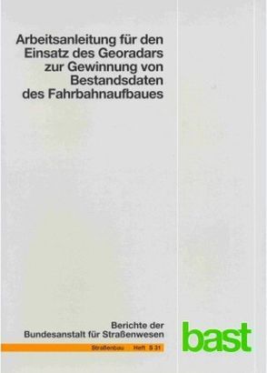 Arbeitsanleitung für den Einsatz des Georadars zur Gewinnung von Bestandsdaten des Fahrbahnaufbaues von Golkowski,  Gudrun