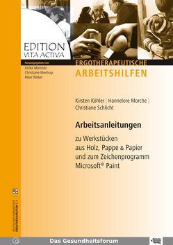 Arbeitsanleitungen zu Werkstücken aus Holz, Pappe & Papier und zum Zeichenprogramm Microsoft Paint von Köhler,  Kirsten, Morche,  Hannelore, Schlicht,  Christiane