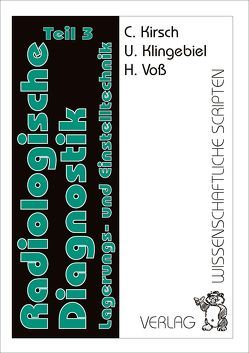 Arbeitsanweisungen Radiologische Diagnostik / Radiologische Diagnostik Teil 3 von Kirsch,  Christiane, Klingebiel,  Ursula, Voss,  Heiderose, Wickel,  Beatrice