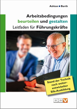 Arbeitsbedingungen beurteilen und gestalten von Ashton,  Philip, Barth,  Christof