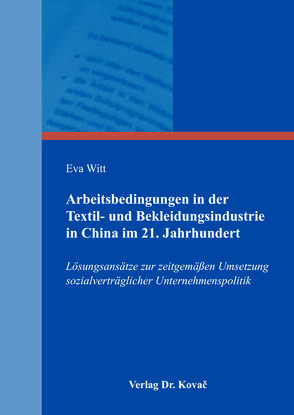 Arbeitsbedingungen in der Textil- und Bekleidungsindustrie in China im 21. Jahrhundert von Witt,  Eva