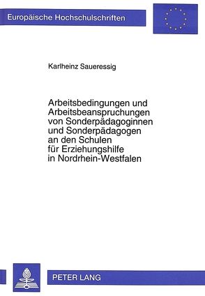 Arbeitsbedingungen und Arbeitsbeanspruchungen von Sonderpädagoginnen und Sonderpädagogen an den Schulen für Erziehungshilfe in Nordrhein-Westfalen von Saueressig,  Karlheinz