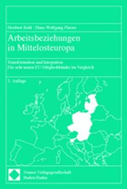 Arbeitsbeziehungen in Mittelosteuropa von Kohl,  Heribert, Platzer,  Hans-Wolfgang