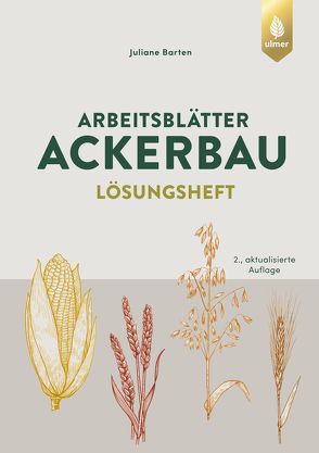 Arbeitsblätter Ackerbau. Lösungen von Barten,  Juliane