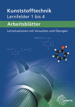 Arbeitsblätter Kunststofftechnik Lernfelder 1-4 von Küspert,  Karl-Heinz, Lindenblatt,  Gerhard, Morgner,  Dietmar, Rudolph,  Ulrike, Schmidt,  Albrecht, Schwarze,  Frank