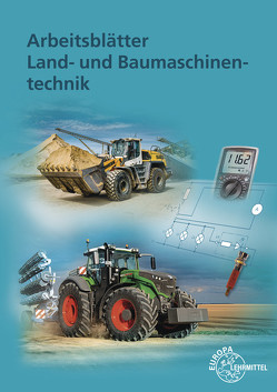 Arbeitsblätter Land- und Baumaschinentechnik von Friese-Tapmeyer,  Joachim, Friske,  Richard, Ganzmann,  Herbert, Keil,  Wolfgang, Petersen,  Malte, Wimmer,  Alois