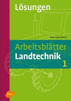 Arbeitsblätter Landtechnik 1: Lösungen von Lindner,  Marie-Luise