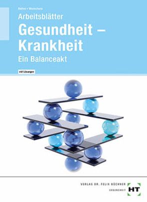 Arbeitsblätter mit eingetragenen Lösungen Gesundheit – Krankheit von Baltes,  Sabine, Dr. Wanschura,  Veronika