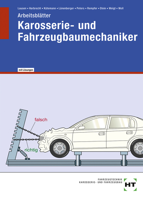 Arbeitsblätter mit eingetragenen Lösungen Karosserie- und Fahrzeugbaumechaniker von Dr. Rempfer,  René, Harbrecht,  Patricia, Kütemann,  Gerald, Lausen,  Gerd, Lünenberger,  Frank, Peters,  Manfred, Stein,  Wolfgang, Weigt,  Joachim, Woll,  Eckhard