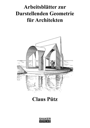 Arbeitsblätter zur Darstellenden Geometrie für Architekten von Pütz,  Claus