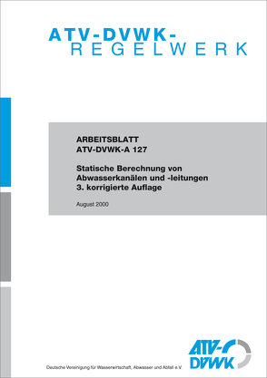 Arbeitsblatt ATV-DVWK-A 127 Statische Berechnung von Abwasserkanälen und -leitungen