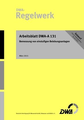 Arbeitsblatt DWA-A 131 Bemessung von einstufigen Belebungsanlagen von Deutsche Vereinigung für Wasserwirtschaft,  Abwasser und Abfall e.V. (DWA)