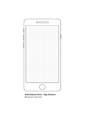 Arbeitsbuch / Arbeitsbuch Eins – App Skizzen von Zierock,  Benjamin