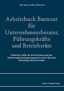 Arbeitsbuch Burnout für Unternehmensberater, Führungskräfte und Betriebsräte von Braun,  Ellen, Hillebrecht,  Steffen