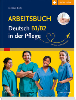 Arbeitsbuch Deutsch B1/B2 in der Pflege