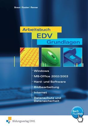 Arbeitsbuch EDV-Grundlagen / Arbeitsbuch EDV Grundlagen MS-Office 2002 / 2003 von Braun,  Frank, Rauber,  Christoph, Renner,  Thomas