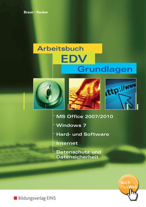 Arbeitsbuch EDV-Grundlagen Windows 7 und MS-Office 2007 / 2010 von Braun,  Frank, Rauber,  Christoph