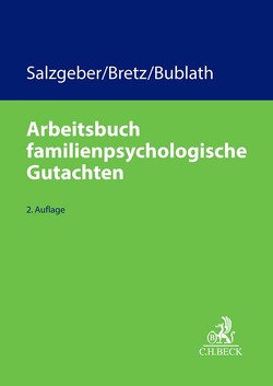 Arbeitsbuch familienpsychologische Gutachten von Bretz,  Elke, Bublath,  Katharina, Salzgeber,  Joseph