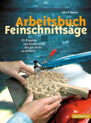 Arbeitsbuch Feinschnittsäge von Nelson,  John A.