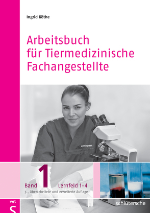 Arbeitsbuch für Tiermedizinische Fachangestellte Bd. 1 von Köthe,  Ingrid