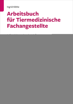 Arbeitsbuch für Tiermedizinische Fachangestellte Bd. 1 von Köthe,  Ingrid