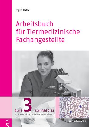 Arbeitsbuch für Tiermedizinische Fachangestellte Bd.3 von Köthe,  Ingrid