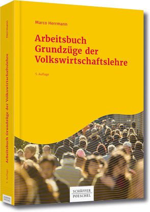 Arbeitsbuch Grundzüge der Volkswirtschaftslehre von Herrmann,  Marco