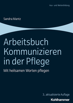 Arbeitsbuch Kommunizieren in der Pflege von Mantz,  Sandra, Müller-Dannecker,  Eva, Paul,  Marion