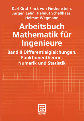 Arbeitsbuch Mathematik für Ingenieure von Finckenstein,  Karl, Lehn,  Jürgen, Schellhaas,  Helmut, Wegmann,  Helmut