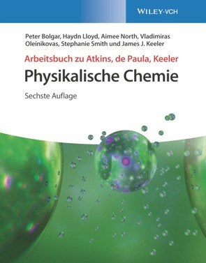 Arbeitsbuch Physikalische Chemie von Bolgar,  Peter, Hartmann,  Cord, Keeler,  James J., Lloyd,  Haydn, North,  Aimee, Oleinikovas,  Vladimiras, Smith,  Stephanie