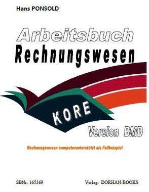 Arbeitsbuch Rechnungswesen KORE Version BMD von Ponsold,  Hans