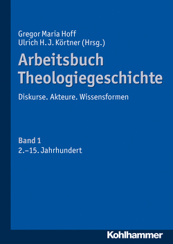 Arbeitsbuch Theologiegeschichte von Ansorge,  Dirk, Berghaus,  Margitta, Dreyer,  Mechthild, Fürst,  Alfons, Gazer,  Hacik Rafi, Heil,  Uta, Hoff,  Gregor Maria, Hoff,  Johannes, Honnefelder,  Ludger, Imbach,  Ruedi, Keul,  Hildegund, Körtner,  Ulrich H. J., Kühn,  Ulrich, Leppin,  Volker, Leuenberger-Wenger,  Sandra, Löhr,  Winrich, Müller,  Sigrid, Seit,  Stefan, Striet,  Magnus, Verweyen,  Hansjürgen, Volp,  Ulrich, Winkler,  Dietmar W., Wischmeyer,  Wolfgang, Wohlmuth,  Josef, Wyrwa,  Dietmar