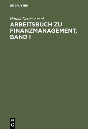 Arbeitsbuch zu Finanzmanagement, Band I von Dettmer,  Harald, Hausmann,  Thomas, Himstedt,  Ludwig, Steffens,  Klaus-Dieter