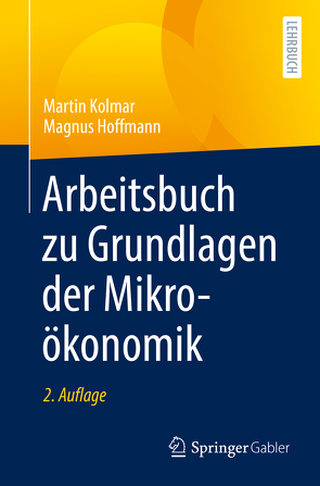 Arbeitsbuch zu Grundlagen der Mikroökonomik von Hoffmann,  Magnus, Kolmar,  Martin