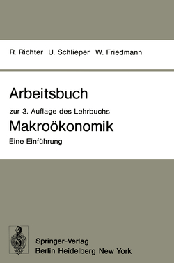 Arbeitsbuch zur 3. Auflage des Lehrbuchs Makroökonomik — Eine Einführung von Friedmann,  Willy, Richter,  Rudolf, Schlieper,  Ulrich