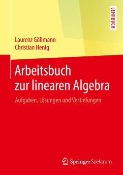 Arbeitsbuch zur linearen Algebra von Göllmann,  Laurenz, Henig,  Christian