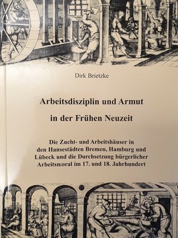 Arbeitsdisziplin und Armut in der Frühen Neuzeit von Brietzke,  Dirk